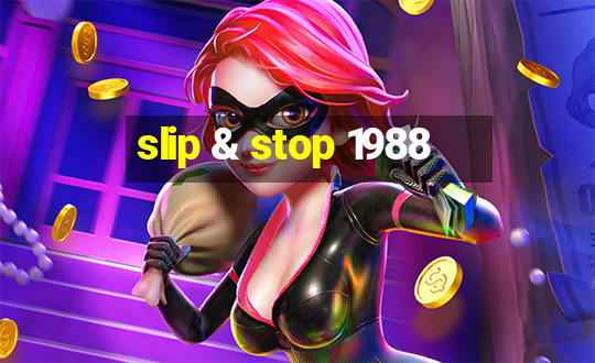 slip & stop 1988