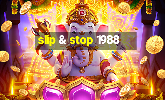 slip & stop 1988