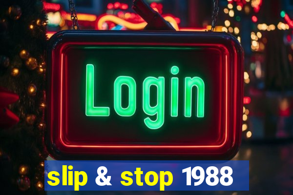 slip & stop 1988