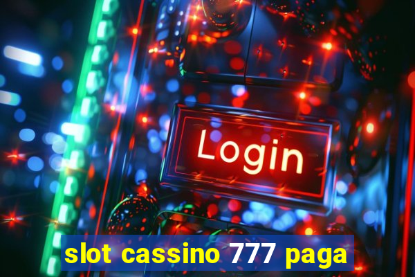 slot cassino 777 paga