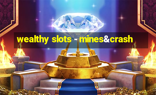 wealthy slots - mines&crash