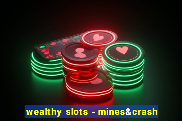 wealthy slots - mines&crash