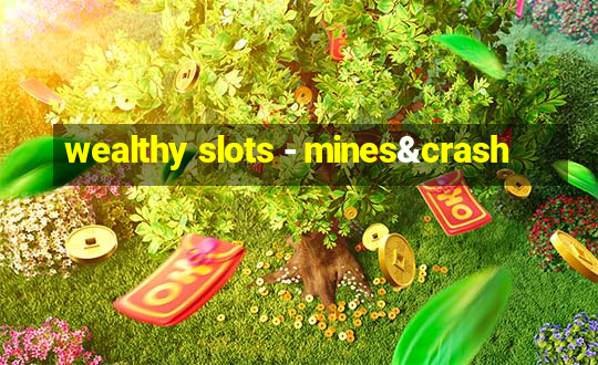 wealthy slots - mines&crash