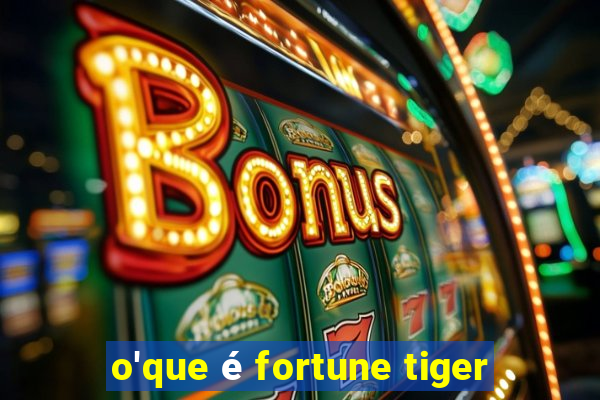 o'que é fortune tiger