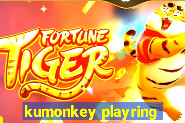 kumonkey playring