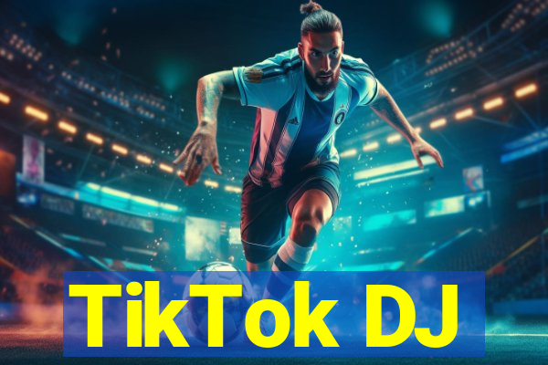 TikTok DJ