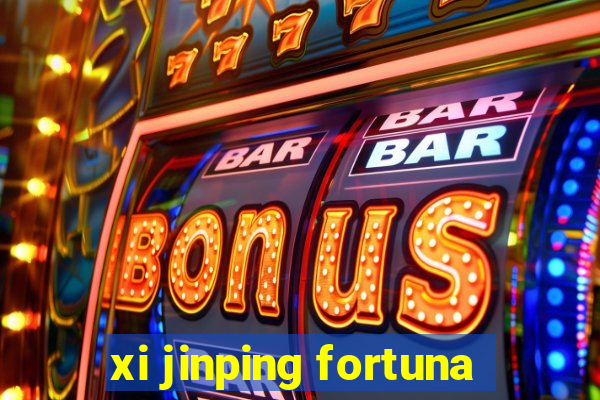 xi jinping fortuna