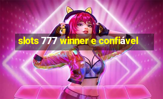 slots 777 winner e confiável