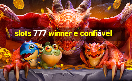 slots 777 winner e confiável