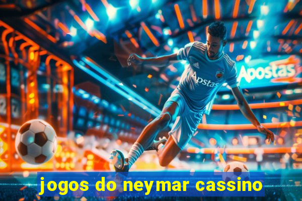 jogos do neymar cassino