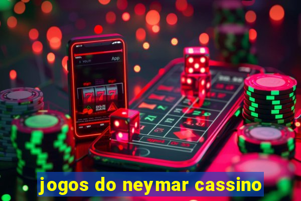 jogos do neymar cassino