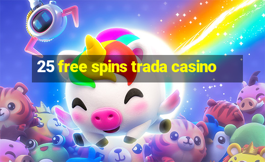 25 free spins trada casino