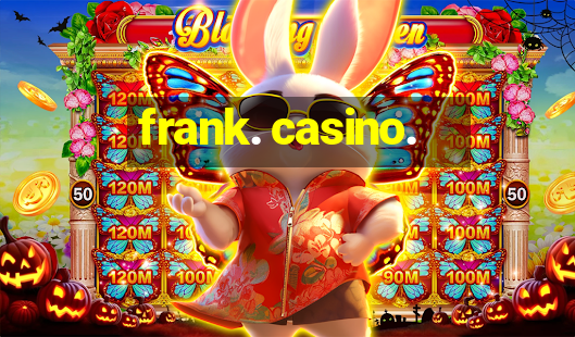 frank. casino.