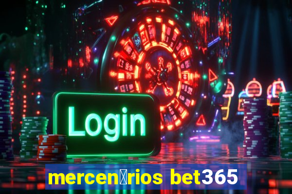 mercen谩rios bet365