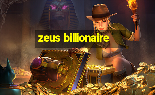 zeus billionaire