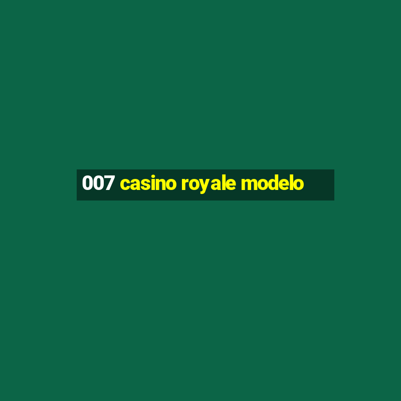 007 casino royale modelo