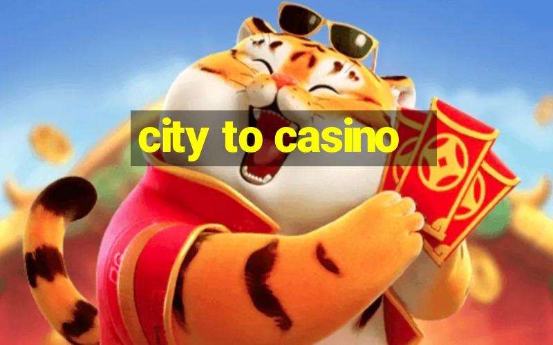 city to casino