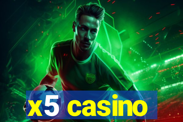 x5 casino