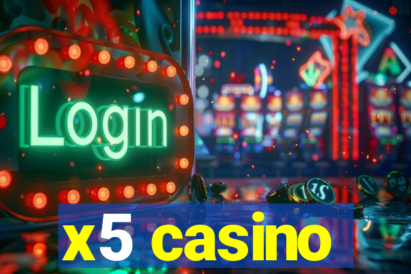 x5 casino