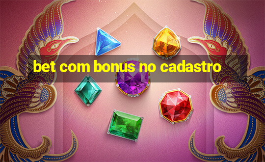 bet com bonus no cadastro