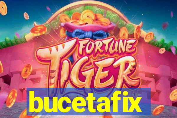 bucetafix