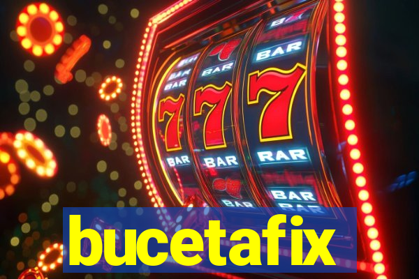 bucetafix