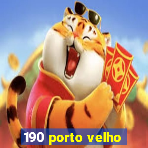 190 porto velho