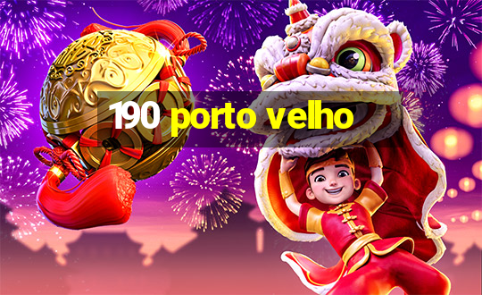 190 porto velho