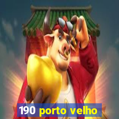 190 porto velho