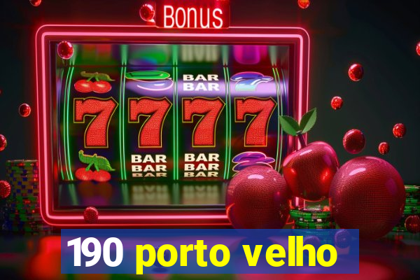 190 porto velho