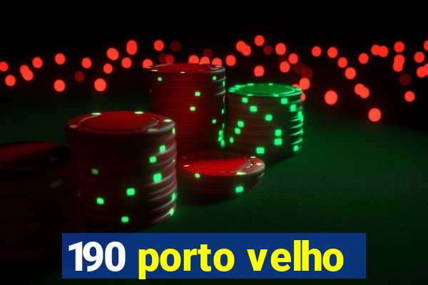 190 porto velho