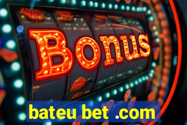 bateu bet .com