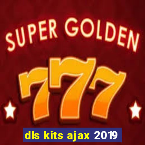 dls kits ajax 2019