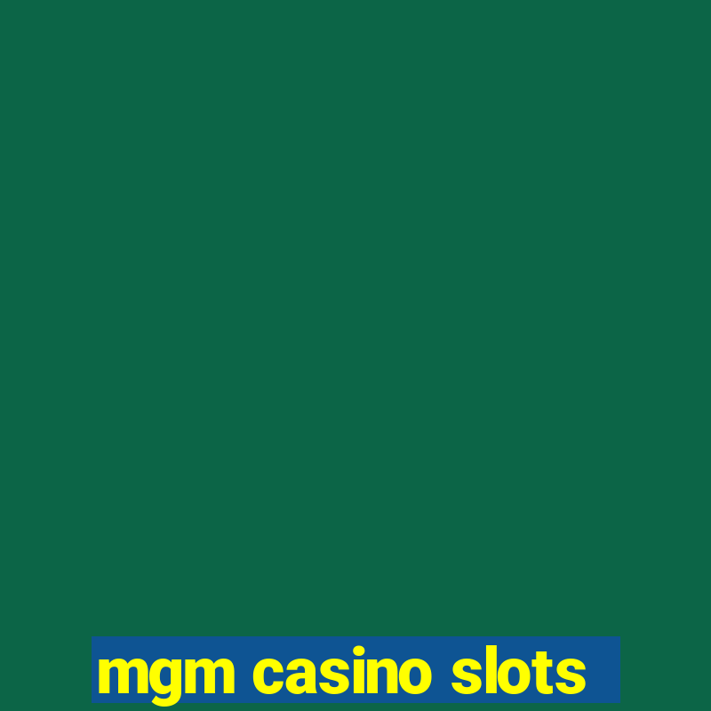 mgm casino slots