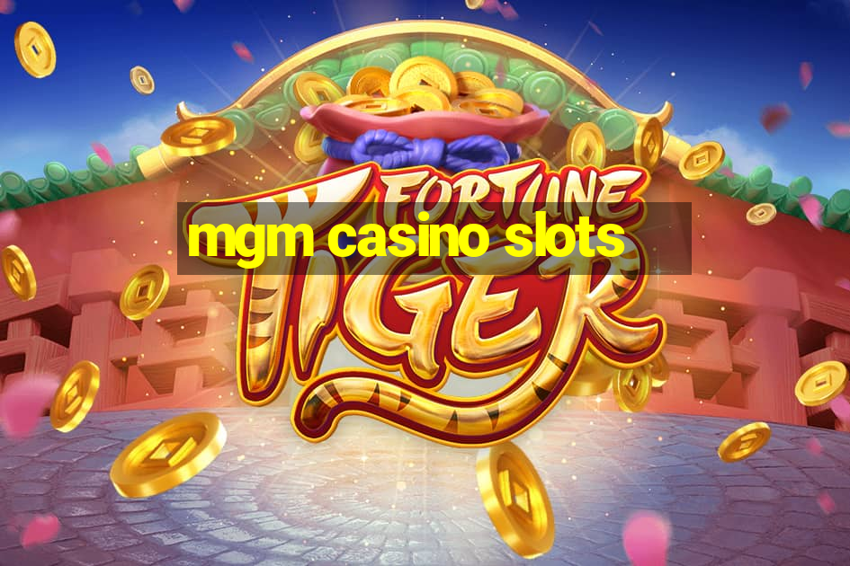 mgm casino slots