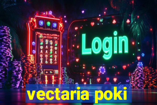 vectaria poki