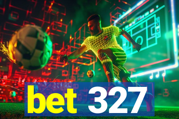 bet 327