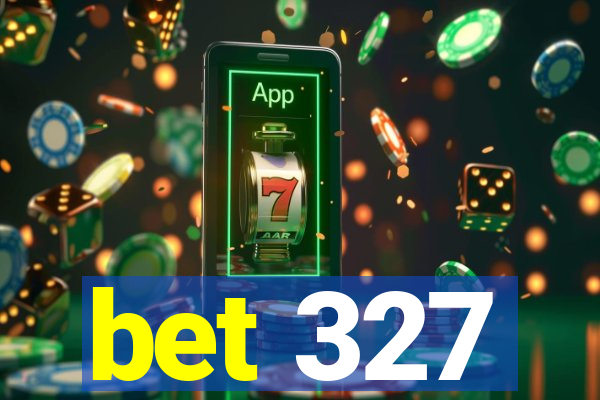 bet 327