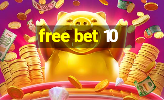 free bet 10