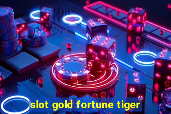 slot gold fortune tiger