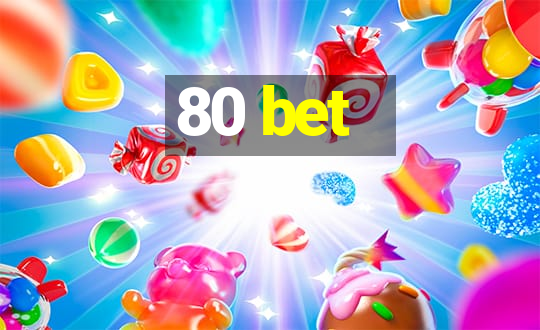 80 bet