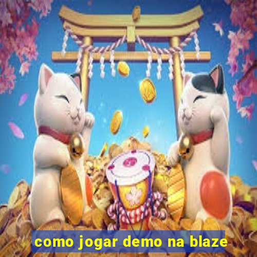 como jogar demo na blaze