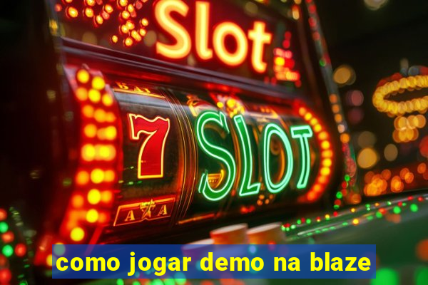 como jogar demo na blaze