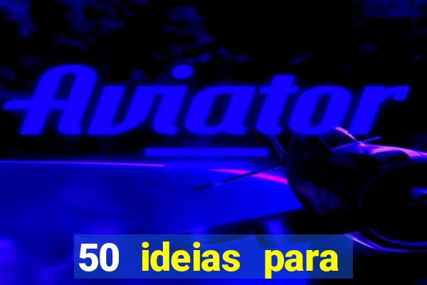 50 ideias para ganhar dinheiro