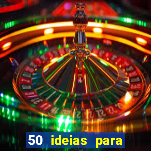 50 ideias para ganhar dinheiro