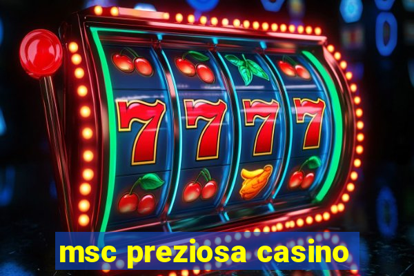 msc preziosa casino