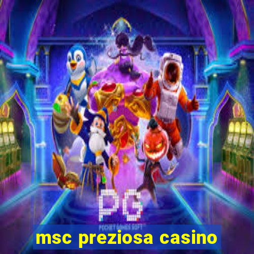 msc preziosa casino