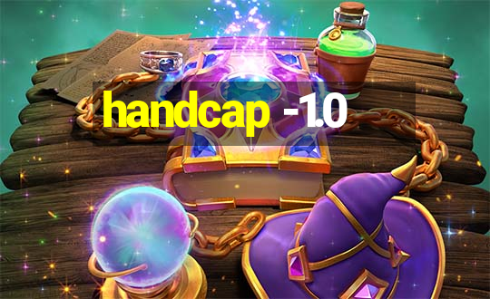 handcap -1.0