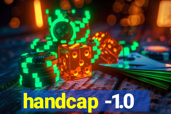 handcap -1.0