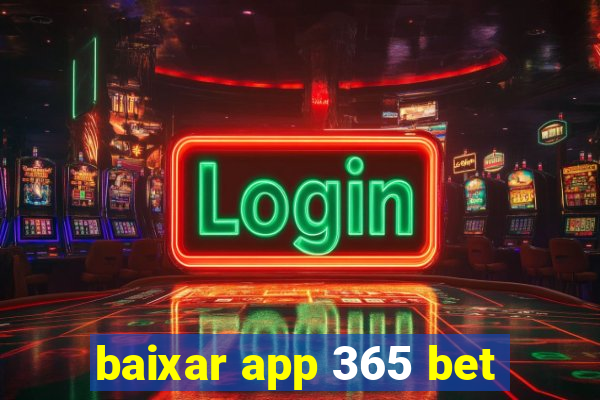 baixar app 365 bet